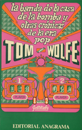 Tom Wolfe - La banda de la casa de la bomba y otras crónicas de la era pop