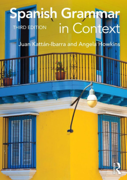 Juan Kattan-Ibarra - Spanish Grammar in Context, Third Edition