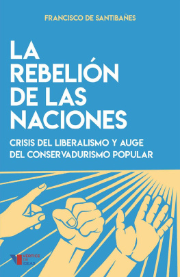 Francisco de Santibañes La rebelión de las naciones: Crisis del liberalismo y auge del conservadurismo popular (Spanish Edition)