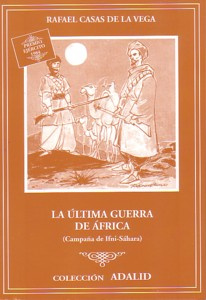 Rafael Casas de la Vega La última guerra de África (Campaña de Ifni-Sáhara)