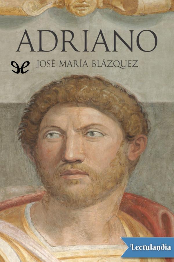 Adriano nacido en Itálica fue nombrado emperador como sucesor de Trajano que - photo 1