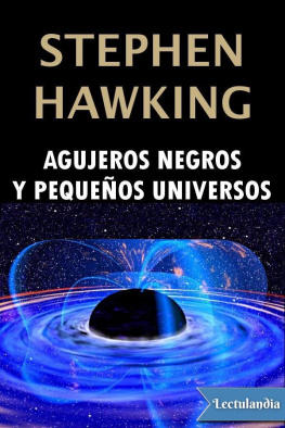 Stephen Hawking - AGUJEROS NEGROS Y PEQUEÑOS UNIVERSOS y otros ensayos
