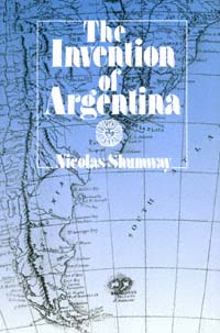 title The Invention of Argentina author Shumway Nicolas - photo 1