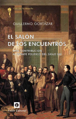 Guillermo Gortázar - El salón de los encuentros: Una contribución al debate político del siglo XXI (La Antorcha) (Spanish Edition)