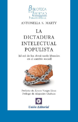 Antonella S. Marty La dictadura intelectual populista: El rol de los think tanks liberales en el cambio social (Biblioteca de la Libertad Formato Menor nº 25)