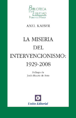 Axel Kaiser - La miseria del intervencionismo: 1929-2008 (Biblioteca de la Libertad Formato Menor nº 17)