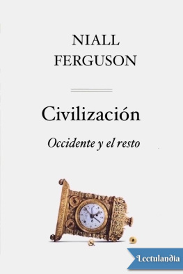 Niall Ferguson - Civilización. Occidente y el resto