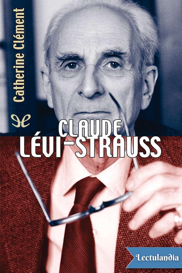 En este breve y extraordinario volumen se recorre la obra de Lévi-Strauss la - photo 1