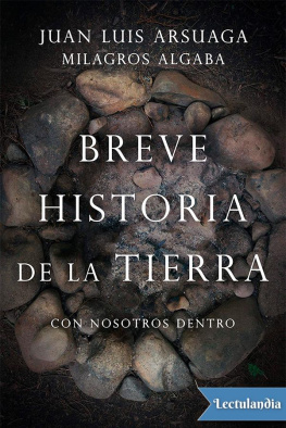 Juan Luis Arsuaga Breve historia de la Tierra (con nosotros dentro)