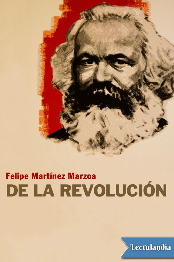 En esta colección de ensayos Felipe M Marzoa analiza la idea de revolución - photo 1