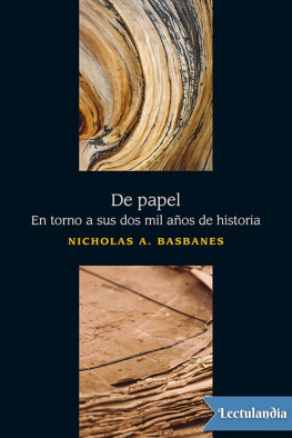 Nicholas A. Basbanes De papel. Entorno a sus dos mil años de historia