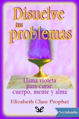 Elizabeth Clare Prophet - Disuelve tus problemas