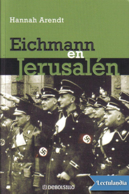 Hannah Arendt Eichmann en Jerusalén. Un estudio acerca de la banalidad del mal