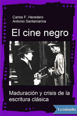 Carlos F. Heredero El cine negro. Maduración y crisis de la escritura clásica