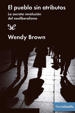 Wendy Brown El pueblo sin atributos. La secreta revolución del neoliberalismo