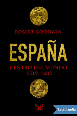 Robert Goodwin España, centro del mundo 1516-1682