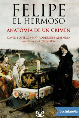 David Botello Méndez Felipe el Hermoso, anatomía de un crimen