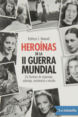 Kathryn J. Atwood - Heroínas de la II Guerra Mundial