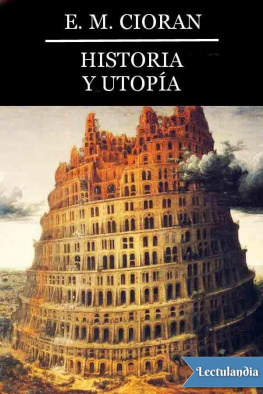 E. M. Cioran - Historia y utopía