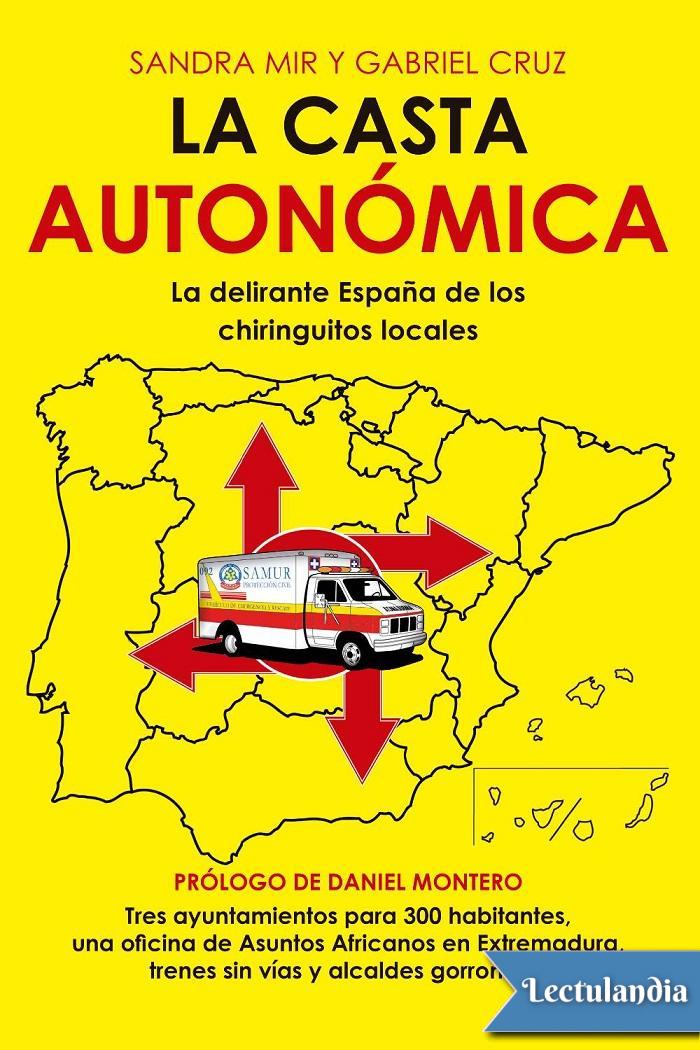 Título original La casta autonómica La delirante España de los chiringuitos - photo 1