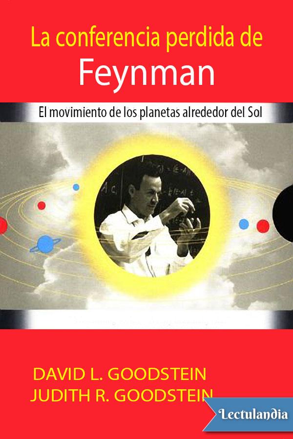 He aquí la historia de cómo se perdió la conferencia perdida de Feynman y de - photo 1