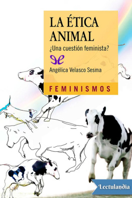 Angélica Velasco Sesma La ética animal: ¿una cuestión feminista?