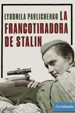Liudmila Pavlichenko - La francotiradora de Stalin