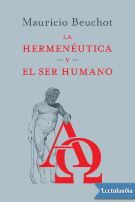 Mauricio Hardie Beuchot Puente - La hermenéutica y el ser humano