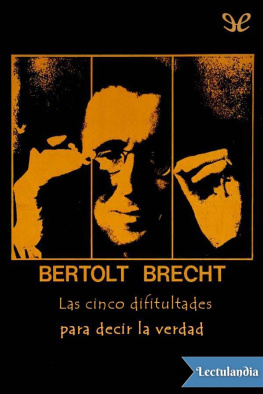 Bertolt Brecht Las cinco dificultades para decir la verdad