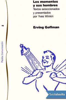 Erving Goffman - Los momentos y sus hombres