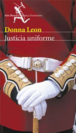 Donna Leon Justicia Uniforme Comisario Guido Brunetti 12 1 Lo despertó la - photo 1