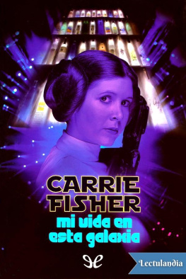 Carrie Fisher Mi vida en esta galaxia