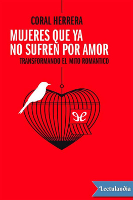 Coral Herrera - Mujeres que ya no sufren por amor: Transformando el mito romántico