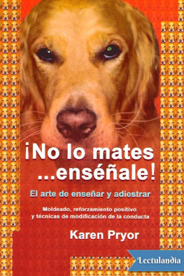 Karen Pryor - ¡No le mates… enséñale!