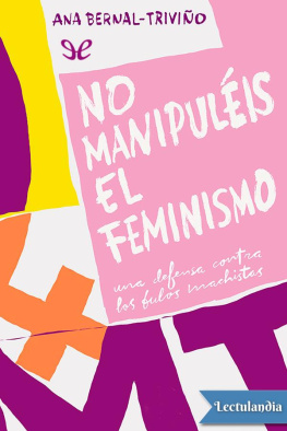 Ana Bernal-Triviño No manipuléis el feminismo