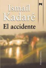 Ismaíl Kadaré El accidente Traducido del albanés por Ramón Sánchez Lizarralde - photo 1