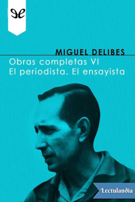 Miguel Delibes Obras Completas VI: El Periodista. El Ensayista
