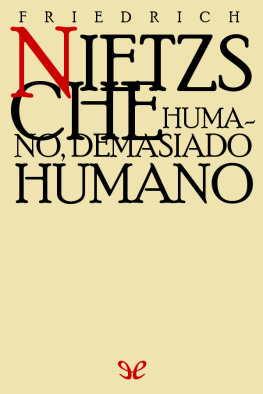 Friedrich Nietzsche Humano, demasiado humano (trad. Jaime Gonzales)