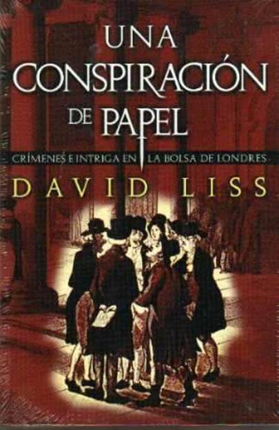 David Liss Una conspiración de papel Traducción de Eva Cruz Título original A - photo 1