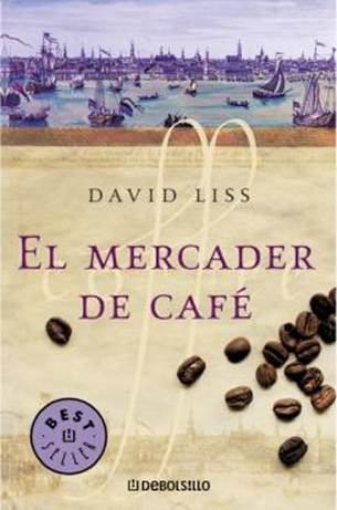 David Liss El mercader de café Traducción de Encarna Quijada Título original - photo 1