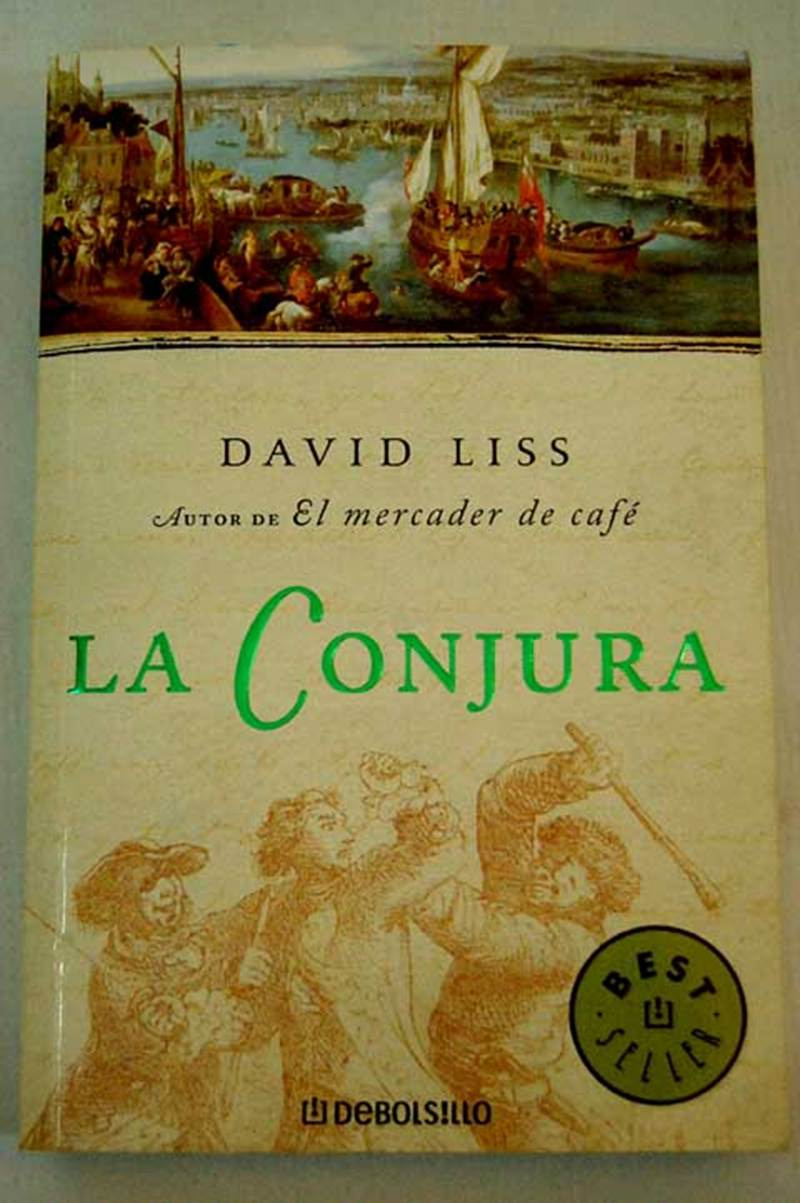 David Liss La Conjura Traducción de Encarna Quijada Título original A - photo 1