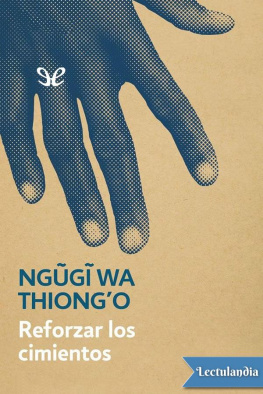 Ngũgĩ wa Thiong’o - Reforzar los cimientos