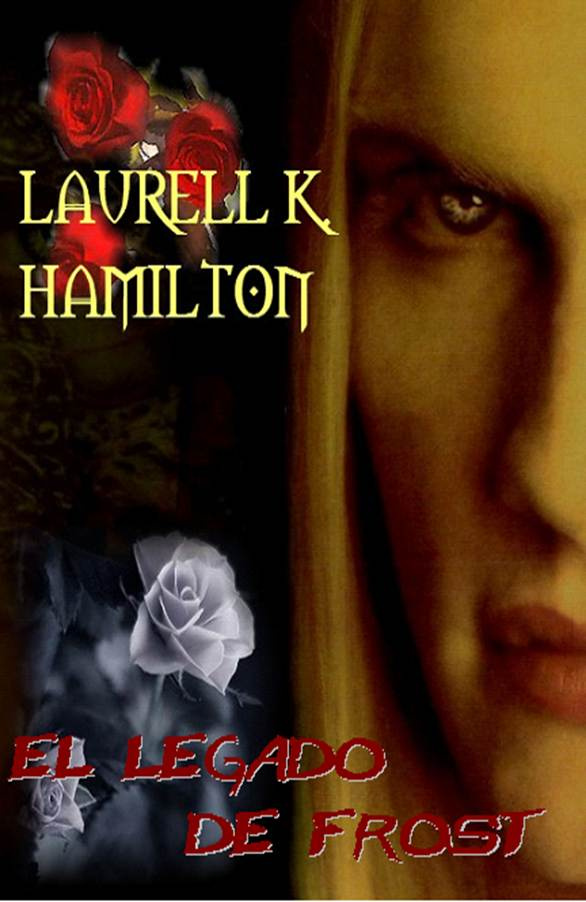 Laurell K Hamilton El Legado De Frost Meredith Gentry 06 CAPÍTULO 1 ESTABA - photo 1