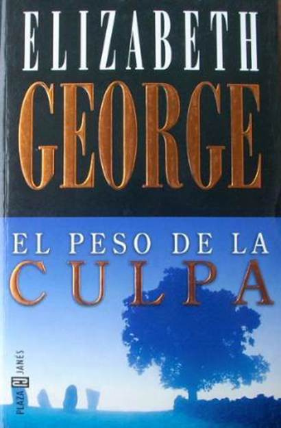 Elizabeth George El Peso De La Culpa Inspector Lynley 10 Traducción de Eduardo - photo 1