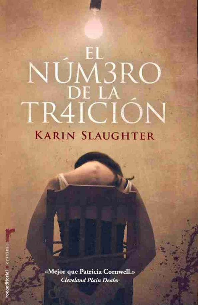 Karin Slaughter El número de la traición Traducción de Mónica Faerna Título - photo 1