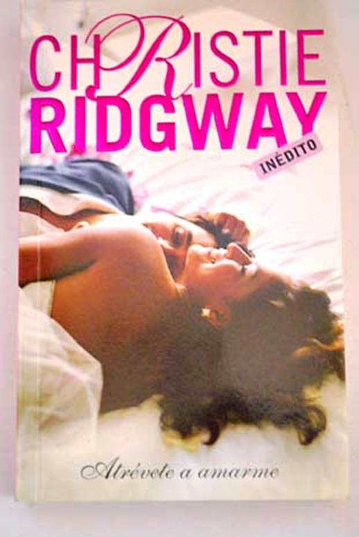 Christie Ridgway Atrévete a amarme Título original Do Not Disturb 2004 - photo 1