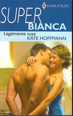 Kate Hoffmann Legalmente Suya TITULO ORIGINAL Legally Mine Prólogo Los - photo 1