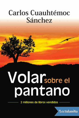 Carlos Cuauhtémoc Sánchez - Volar sobre el pantano