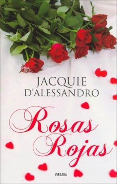 Jacquie DAlessandro Rosas Rojas Título original Red Roses Mean Love - photo 1