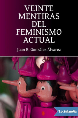 Juan R. González Álvarez Veinte mentiras del feminismo actual
